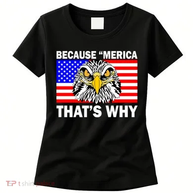 Because 'Merica That's Why! Eagle Women's T-Shirt
