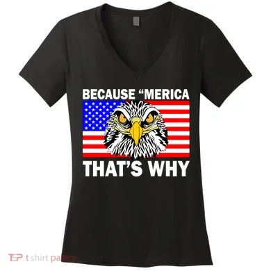 Because 'Merica That's Why! Eagle Women's V-Neck T-Shirt