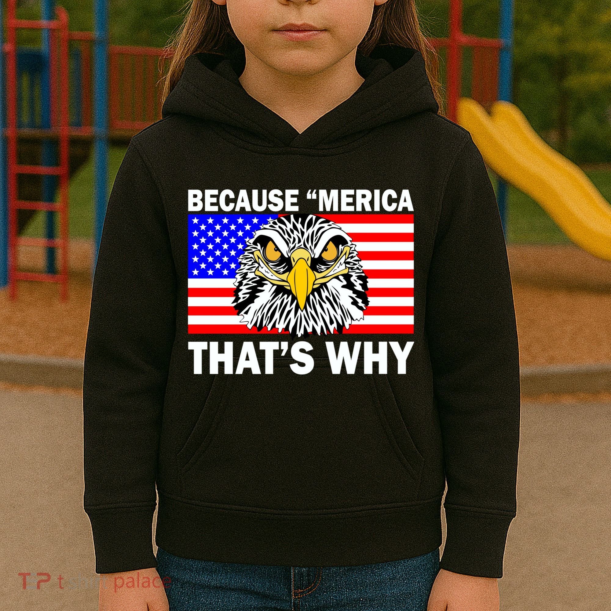 Because 'Merica That's Why! Eagle Kids Hoodie