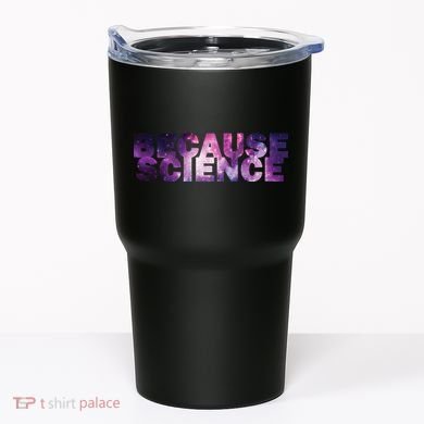 Because Science Tumbler
