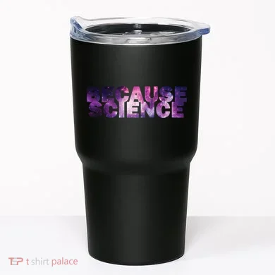 Because Science Tumbler