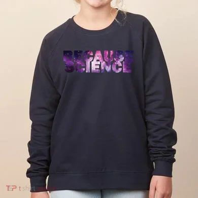 Because Science Women's Sweatshirt
