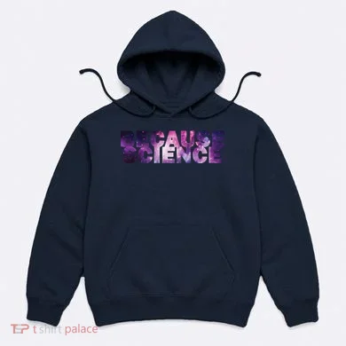 Because Science Hoodie