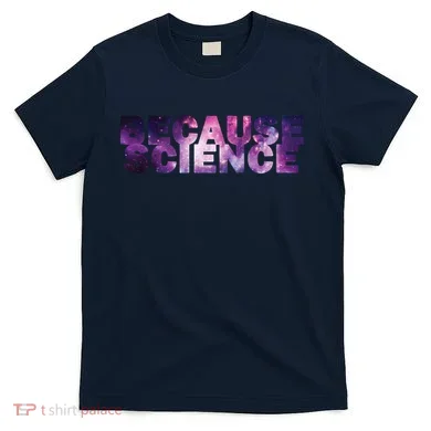 Because Science T-Shirt