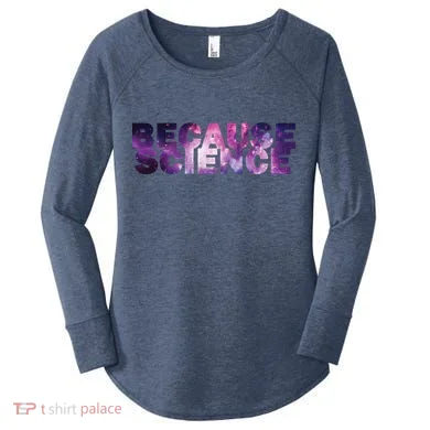 Because Science Women's Perfect Tri Tunic Long Sleeve Shirt