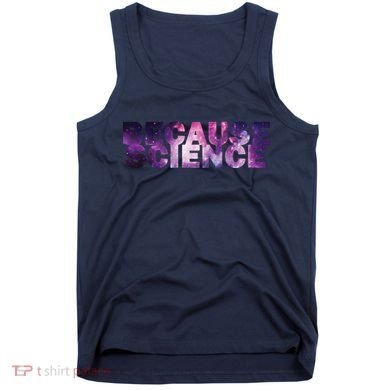 Because Science Tank Top