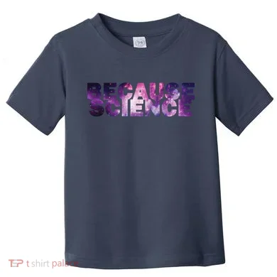 Because Science Toddler T-Shirt