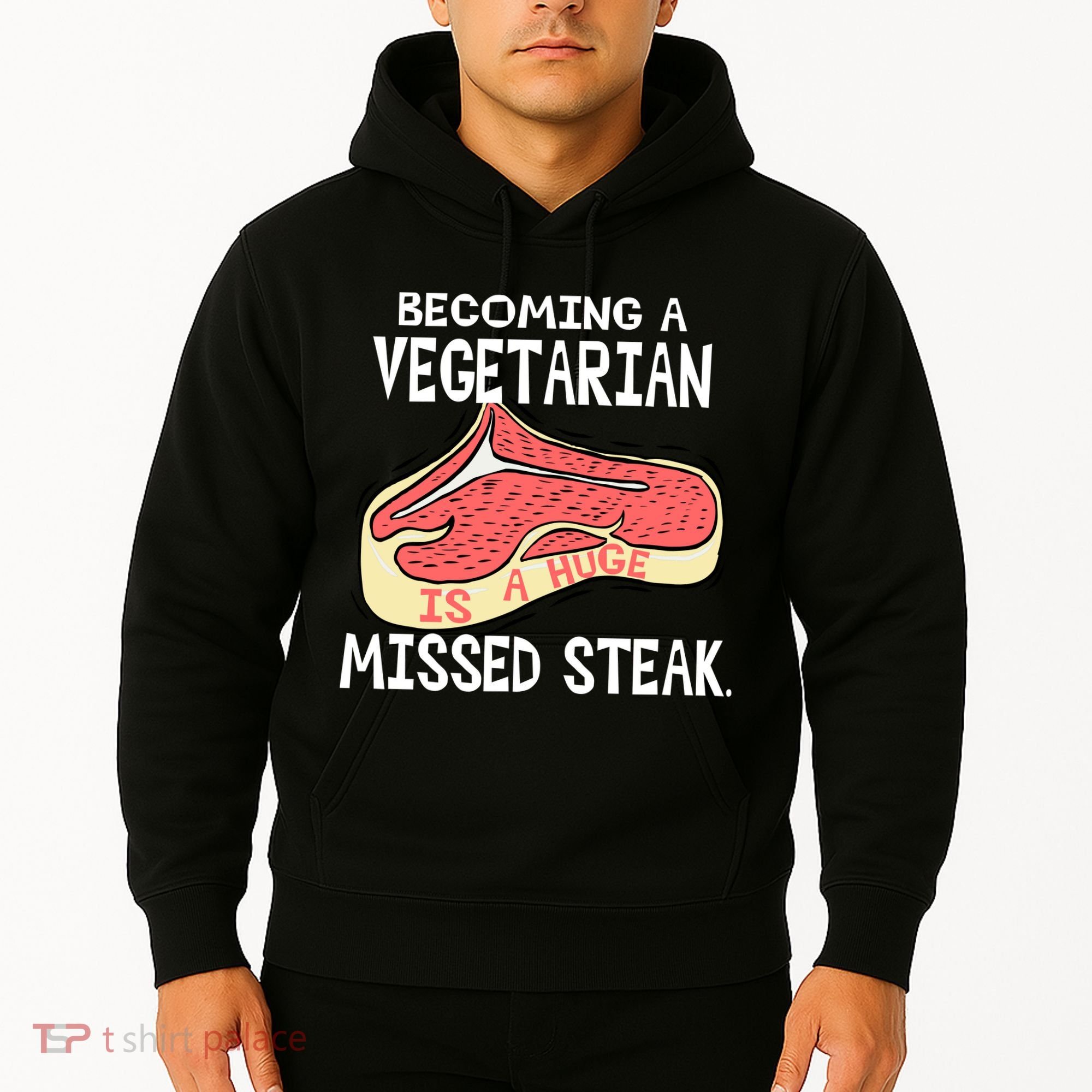 Becoming A Vegetarian is a Huge Missed Steak Hoodie