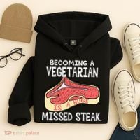 Becoming A Vegetarian is a Huge Missed Steak Hoodie thumb 4
