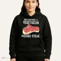 Becoming A Vegetarian is a Huge Missed Steak Hoodie thumb 5