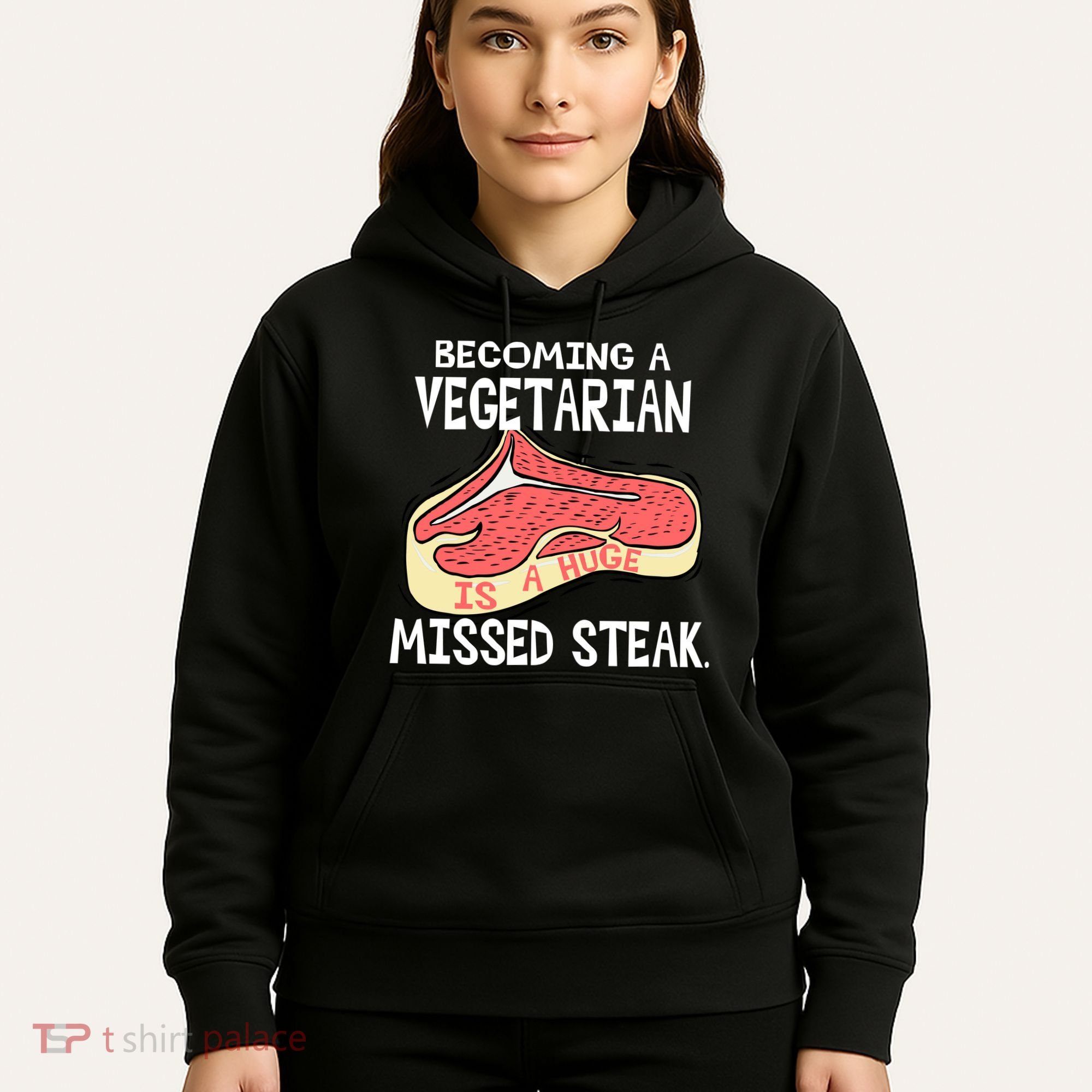 Becoming A Vegetarian is a Huge Missed Steak Hoodie