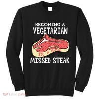 Becoming A Vegetarian is a Huge Missed Steak Sweatshirt thumb 0