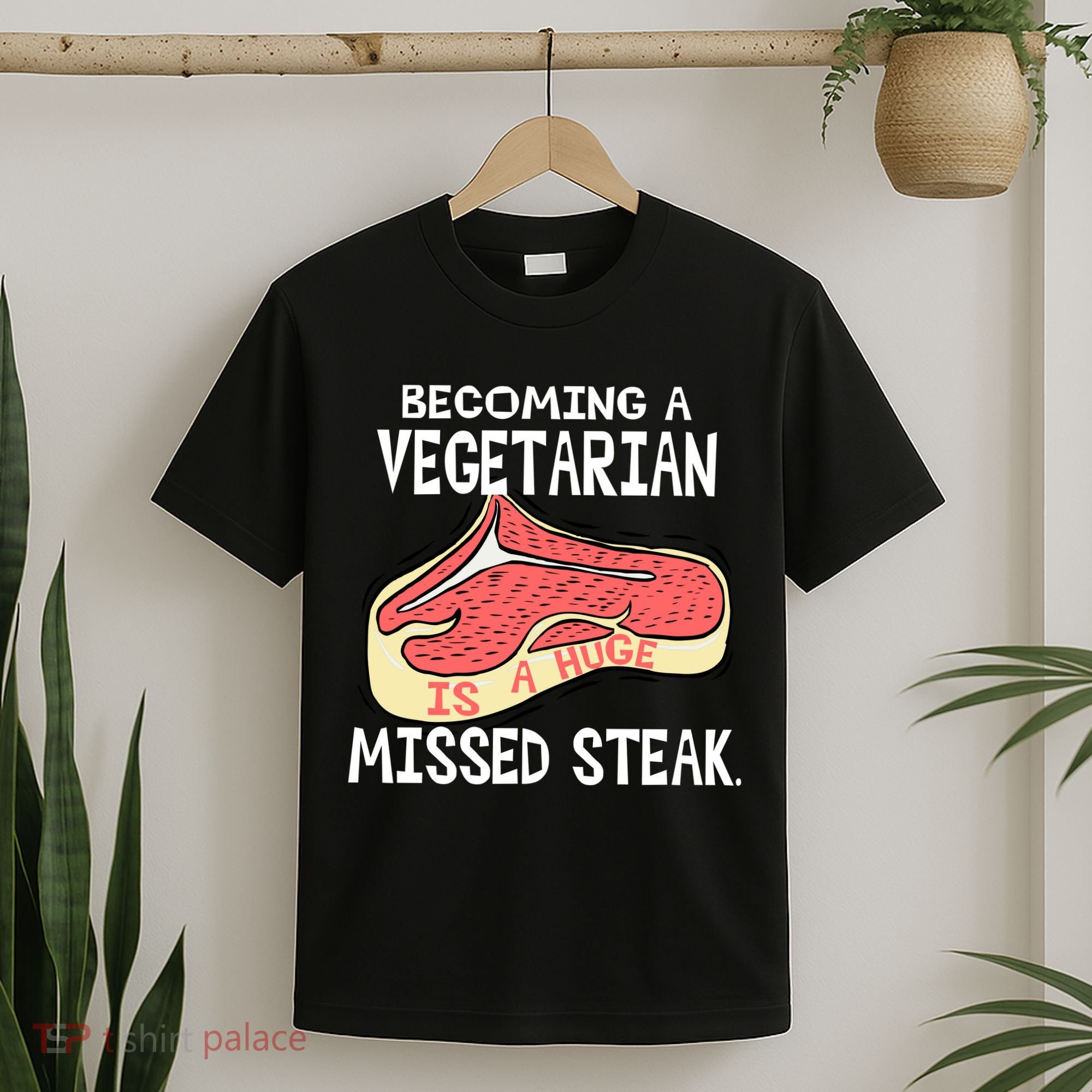 Becoming A Vegetarian is a Huge Missed Steak T-Shirt