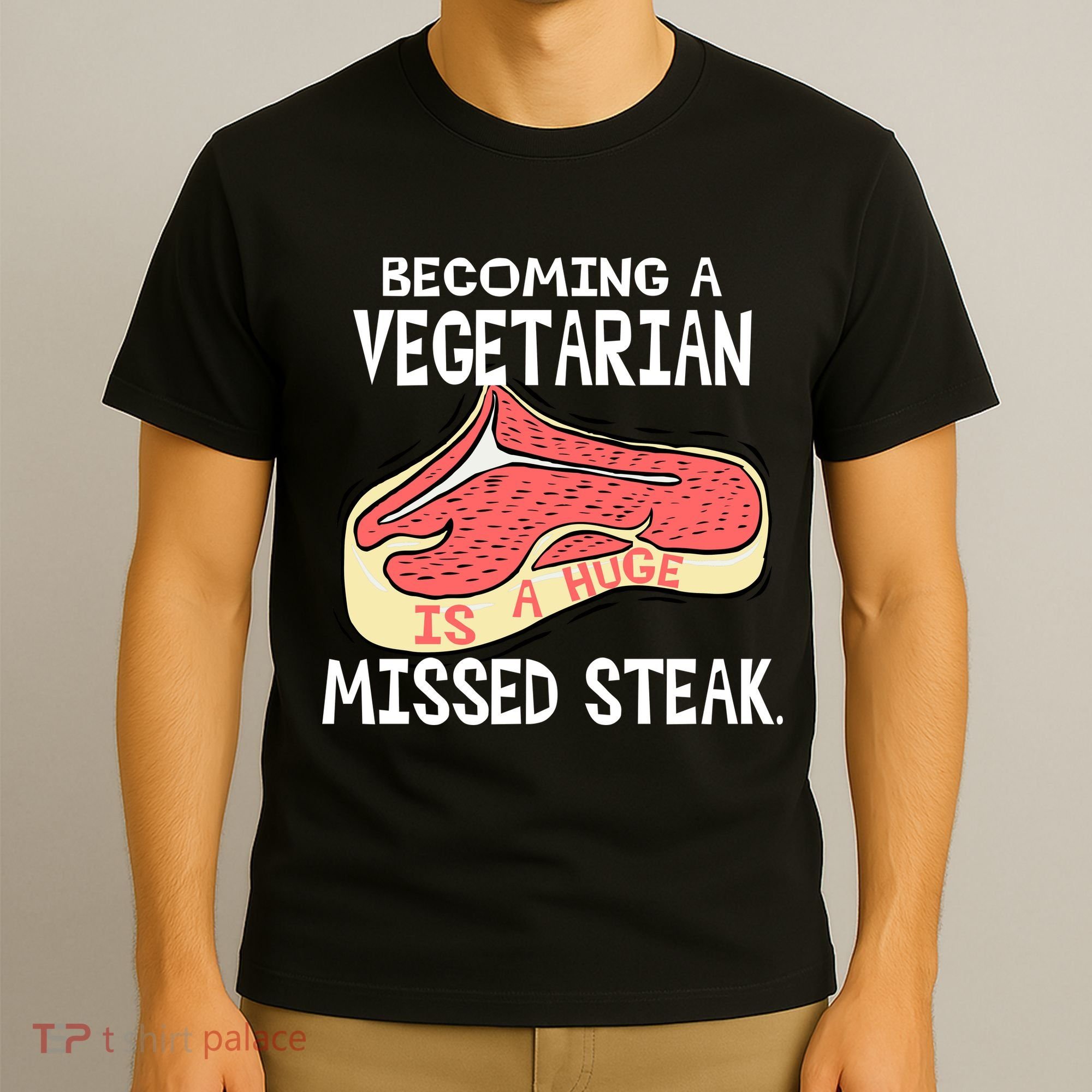 Becoming A Vegetarian is a Huge Missed Steak T-Shirt