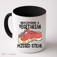 Becoming A Vegetarian is a Huge Missed Steak Coffee Mug thumb 0