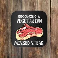 Becoming A Vegetarian is a Huge Missed Steak Coaster thumb 0