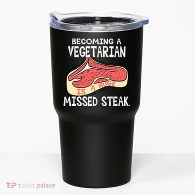 Becoming A Vegetarian is a Huge Missed Steak Tumbler