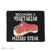 Becoming A Vegetarian is a Huge Missed Steak Mousepad thumb 0