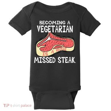 Becoming A Vegetarian is a Huge Missed Steak Baby Bodysuit
