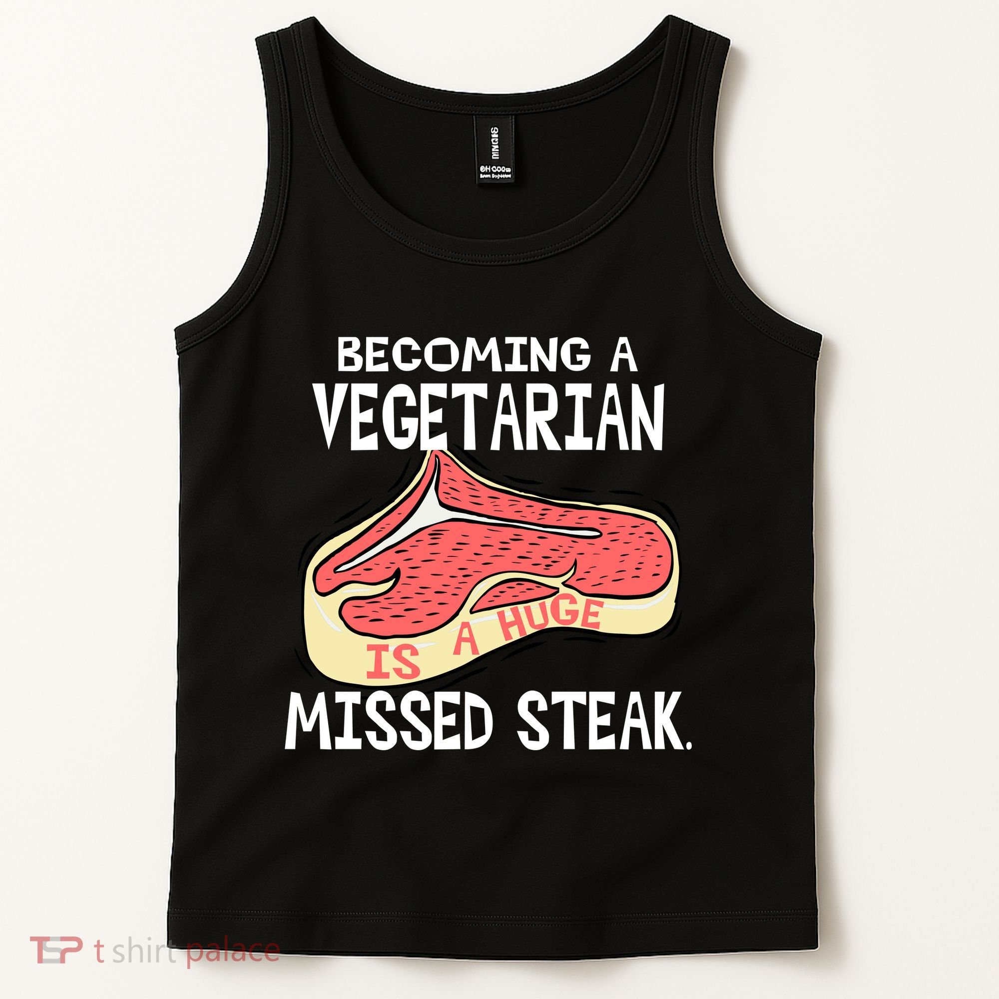 Becoming A Vegetarian is a Huge Missed Steak Tank Top