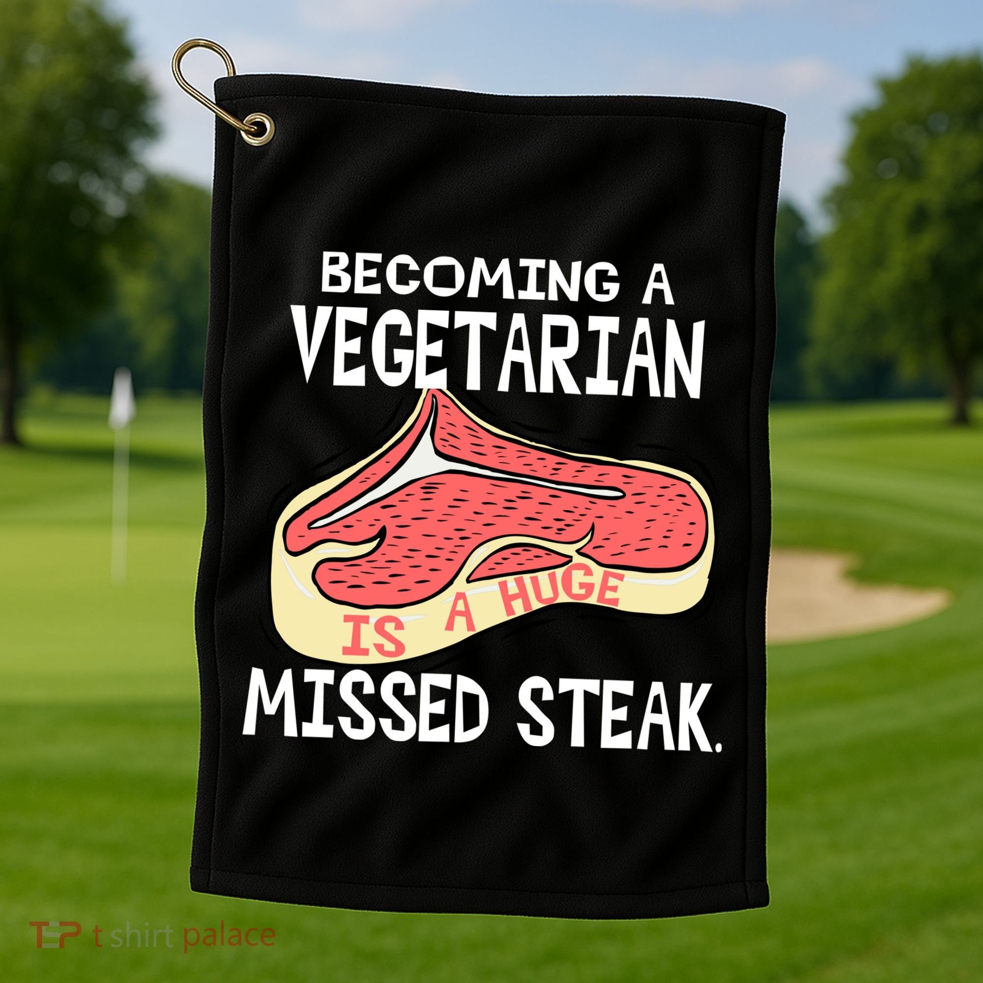 Becoming A Vegetarian is a Huge Missed Steak Golf Towel