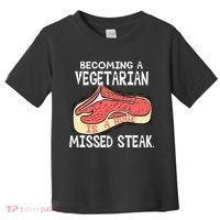 Becoming A Vegetarian is a Huge Missed Steak Toddler T-Shirt thumb 0