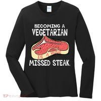 Becoming A Vegetarian is a Huge Missed Steak Women's Long Sleeve Shirt thumb 0