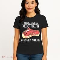 Becoming A Vegetarian is a Huge Missed Steak Women's T-Shirt thumb 4