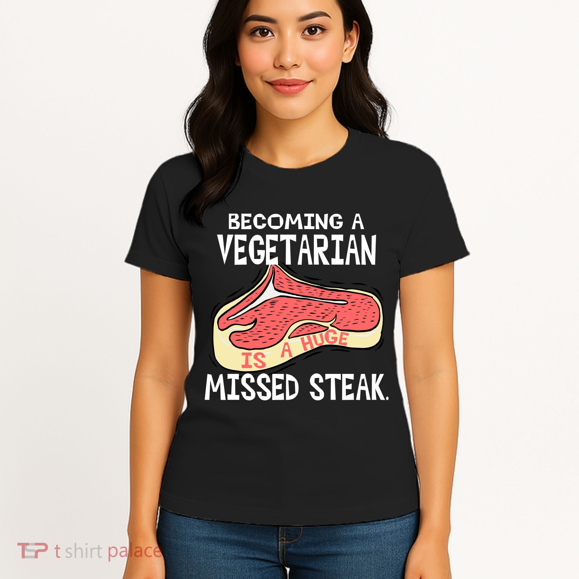 Becoming A Vegetarian is a Huge Missed Steak Women's T-Shirt