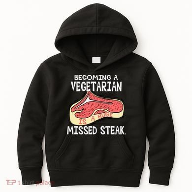 Becoming A Vegetarian is a Huge Missed Steak Kids Hoodie