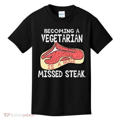 Becoming A Vegetarian is a Huge Missed Steak Kids T-Shirt