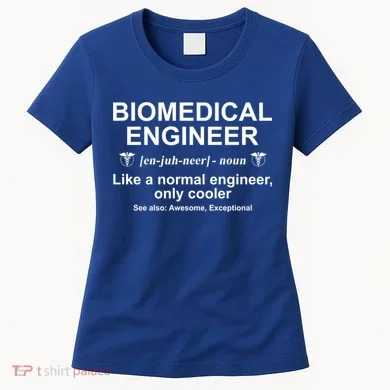 Biomedical Engineer Definition Funny Biomedical Engineering Gift Women's T-Shirt