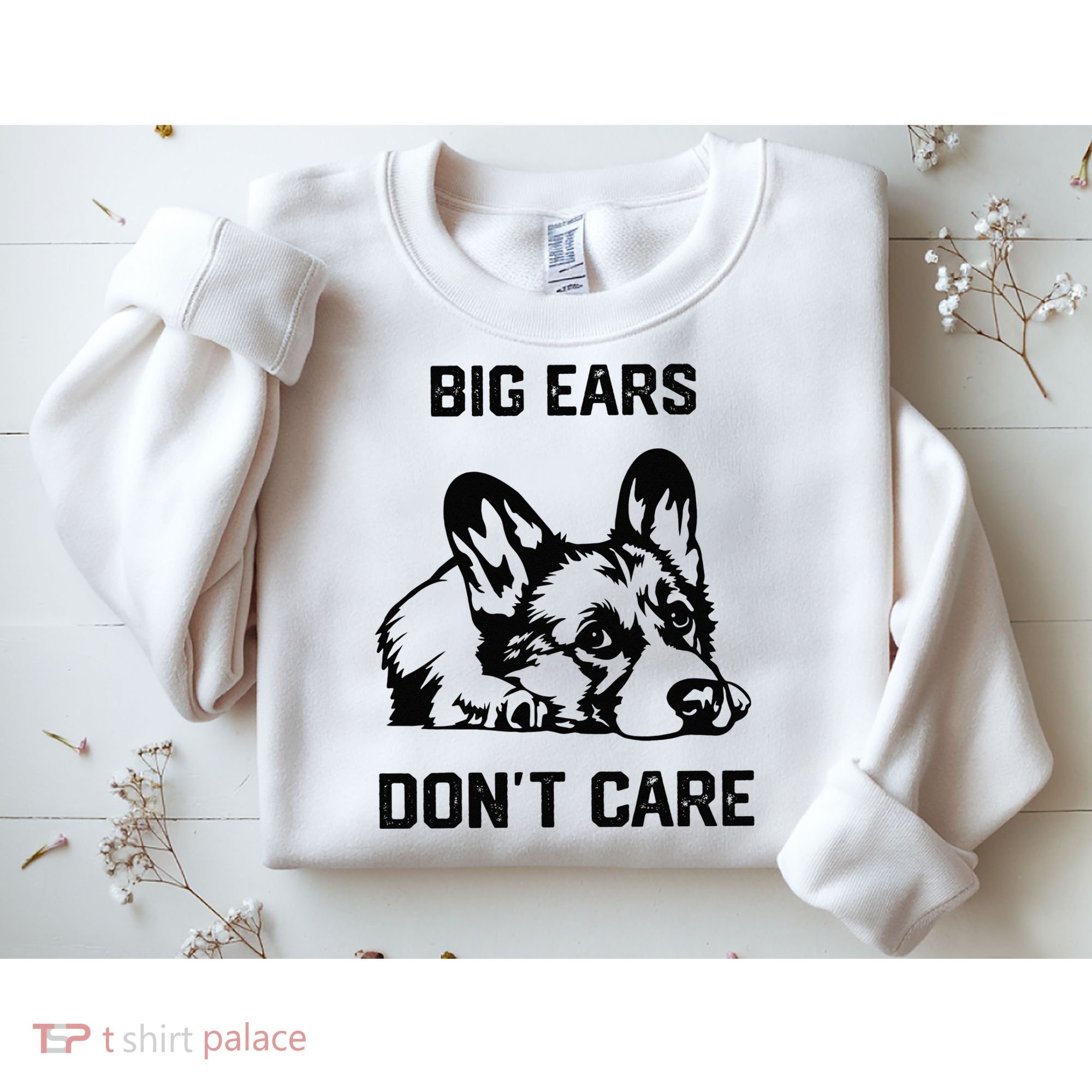 big ears don't care Corgi funny dog lover Sweatshirt