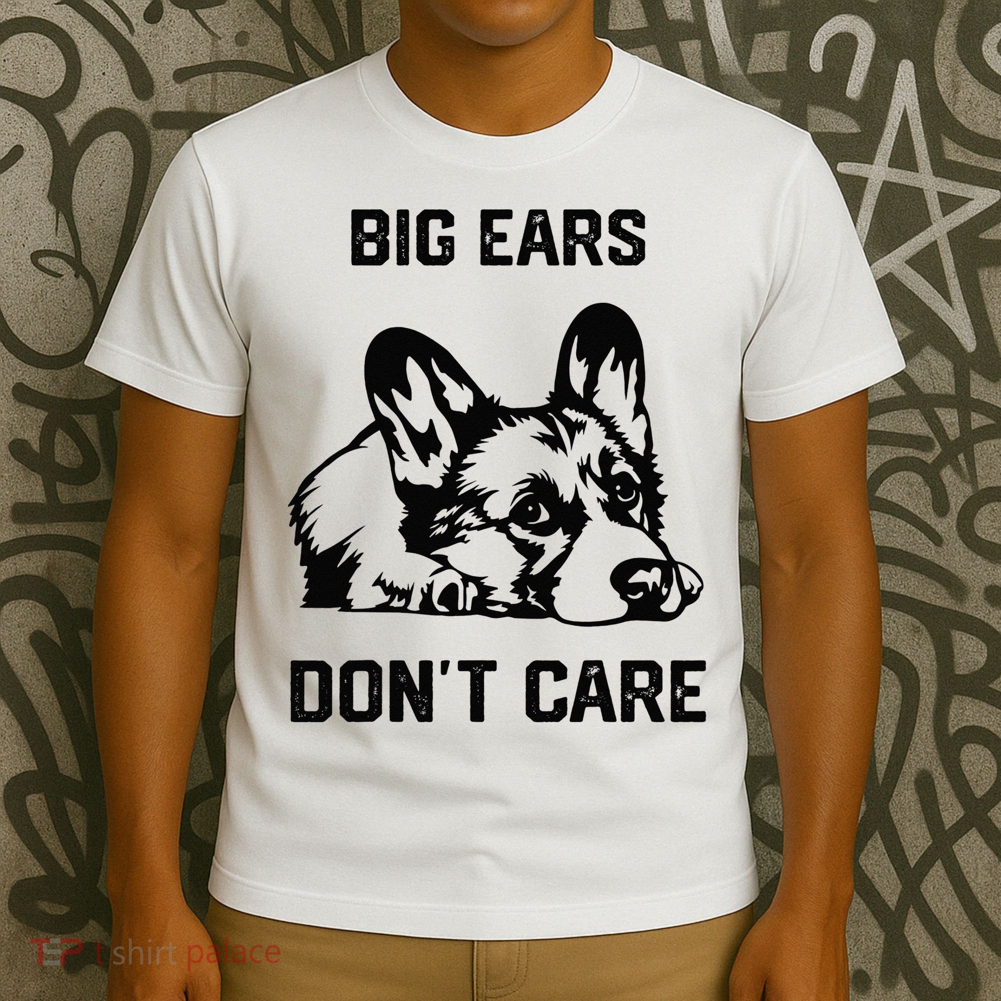 big ears don't care Corgi funny dog lover T-Shirt