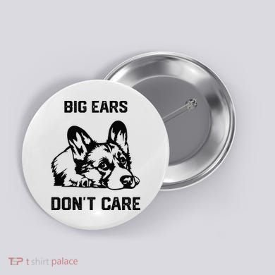 big ears don't care Corgi funny dog lover Button