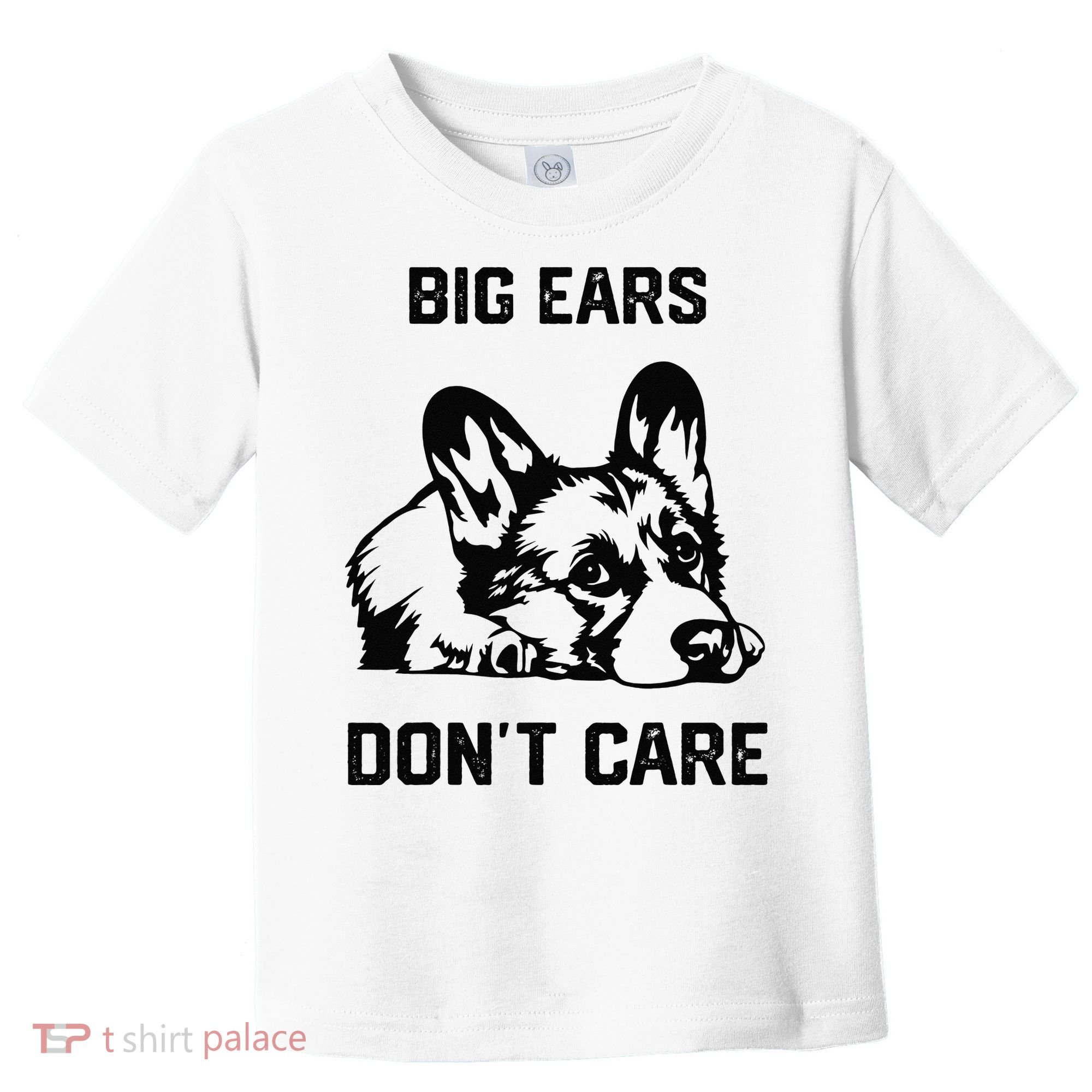 big ears don't care Corgi funny dog lover Toddler T-Shirt