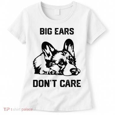big ears don't care Corgi funny dog lover Women's T-Shirt