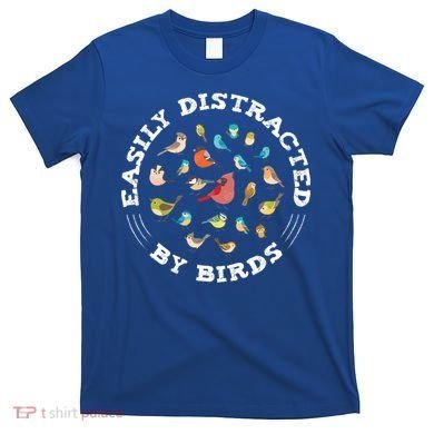 Birdwatching Easily Distracted By Birds Lover Ornithologist Cool Gift T-Shirt