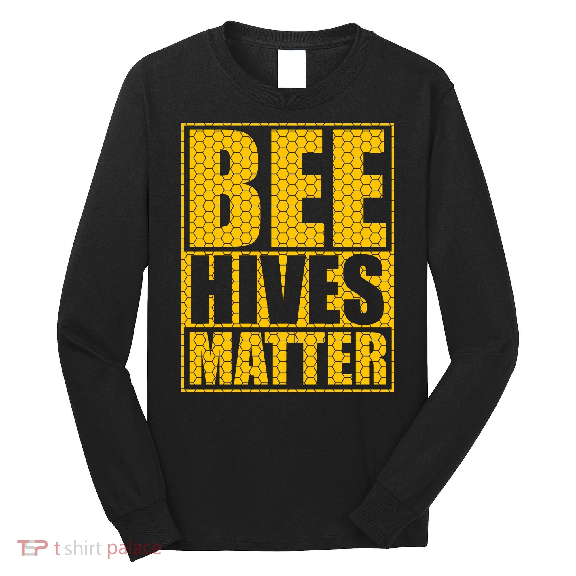 Bee Hives Matter Long Sleeve Shirt
