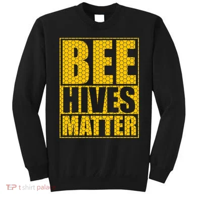 Bee Hives Matter Sweatshirt
