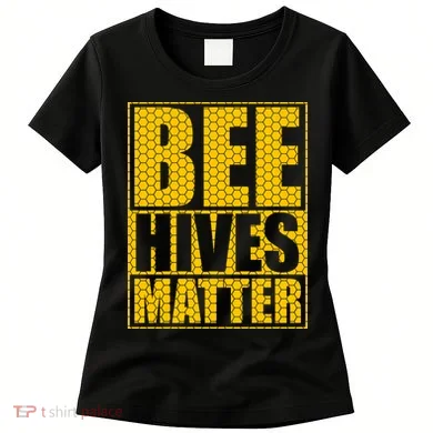 Bee Hives Matter Women's T-Shirt