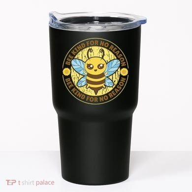 Bee Kind For No Reason Tumbler