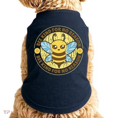 Bee Kind For No Reason Doggie Tank