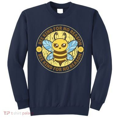 Bee Kind For No Reason Sweatshirt