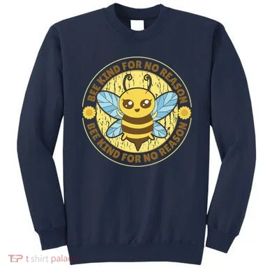 Bee Kind For No Reason Sweatshirt