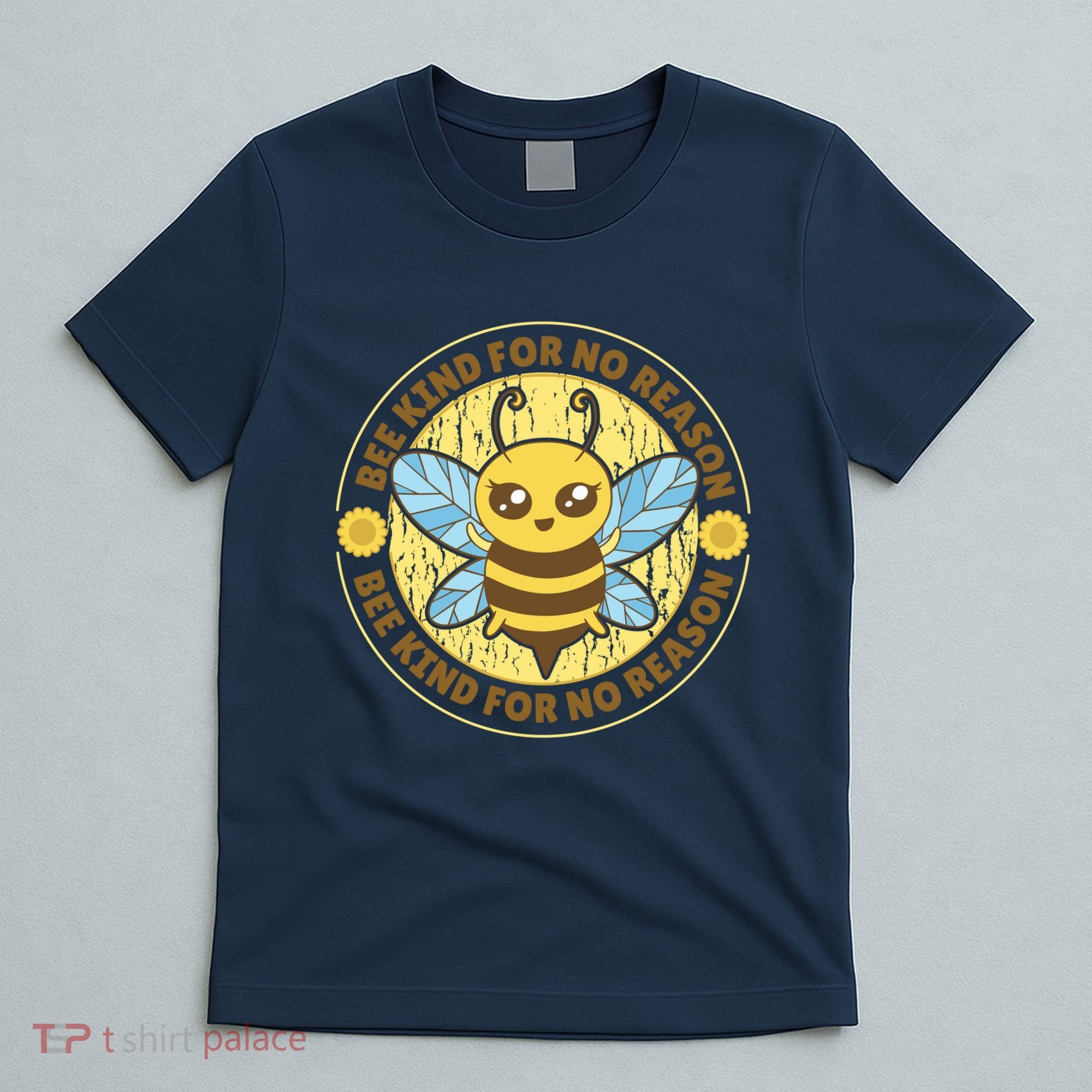 Bee Kind For No Reason T-Shirt