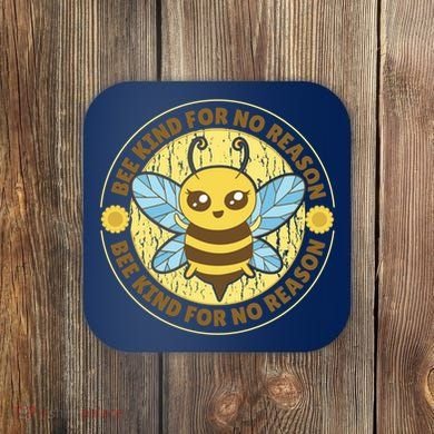 Bee Kind For No Reason Coaster