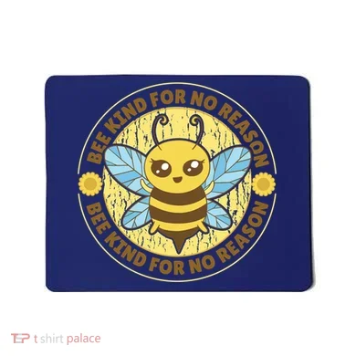 Bee Kind For No Reason Mousepad