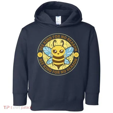 Bee Kind For No Reason Toddler Hoodie