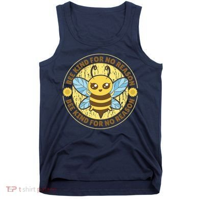 Bee Kind For No Reason Tank Top